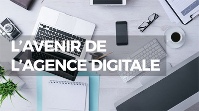 Quels sont les 5 avantages de faire appel à une agence digitale ?